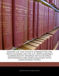REPORT OF THE SELECT COMMITTEE ON INTELLIGENCE on the U.S. INTELLIGENCE COMMUNITY'S PREWAR INTELLIGENCE ASSESSMENTS ON IRAQ together with ADDITIONAL V - Paperback