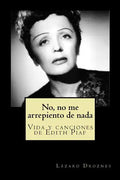 No, no me arrepiento de nada: Vida y canciones de Edith Piaf - Paperback