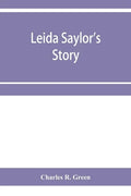 Leida Saylor's story; The old Sauk Indian, Quenemo; Henry Hudson Wiggans' narrative - Paperback