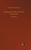 Passages From the American Note-Books: Volume 1 - Hardcover