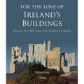 For the Love of Ireland's Buildings: Treasures from Fifty Years of the Roadstone Calendar - Hardcover