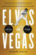 Elvis in Vegas: How the King Reinvented the Las Vegas Show - Paperback