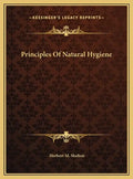 Principles of Natural Hygiene - Hardcover