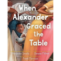 When Alexander Graced the Table - Hardcover