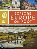 Explore Europe on Foot: Your Complete Guide to Planning a Cultural Hiking Adventure - Paperback