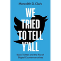 We Tried to Tell Y'All: Black Twitter and the Rise of Digital Counternarratives - Paperback