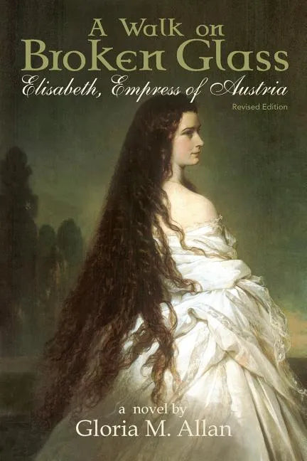 A Walk on Broken Glass: Elisabeth, Empress of Austria - Paperback