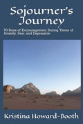 Sojourner's Journey: 70 Days of Encouragement During Times of Anxiety, Fear, and Depression - Paperback