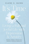 It's Time: Living a Full and Joyful Life with Depression & Anxiety: Living a Full and Joyful Life with Depression and Anxiety - Paperback
