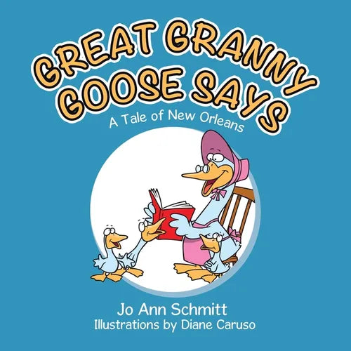 Great Granny Goose Says: A Tale of New Orleans - Paperback