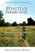 Positive Perspectives: Learning the Art of Unconditional Joy - Paperback