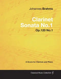 Johannes Brahms - Clarinet Sonata No.1 - Op.120 No.1 - A Score for Clarinet and Piano - Paperback