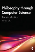 Philosophy Through Computer Science: An Introduction - Paperback
