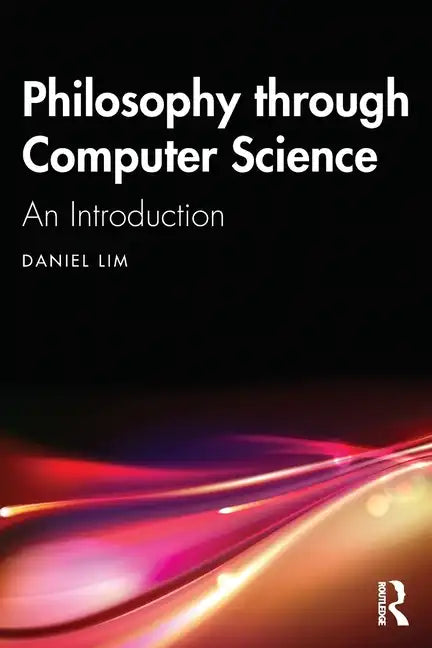 Philosophy Through Computer Science: An Introduction - Paperback