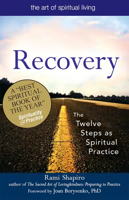 Recovery--The Sacred Art: The Twelve Steps as Spiritual Practice - Hardcover