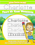 Charlotte Letter Tracing for Kids Trace my Name Workbook: Tracing Books for Kids ages 3 - 5 Pre-K & Kindergarten Practice Workbook - Paperback