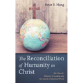 The Reconciliation of Humanity in Christ - Paperback