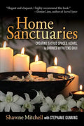 Home Sanctuaries: Creating Sacred Spaces, Altars, and Shrines with Feng Shui - Paperback