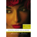 Nuestra Senora de la Noche: Novela - Paperback