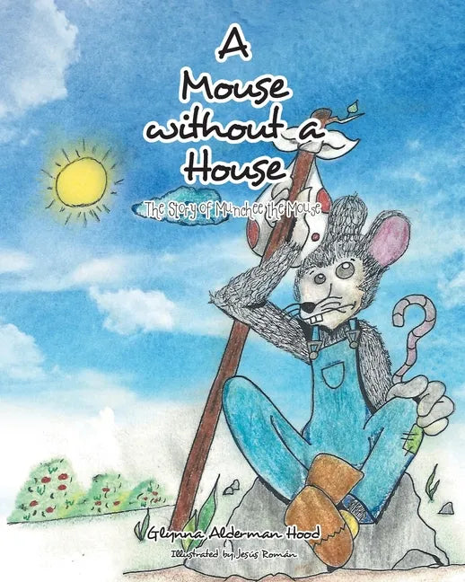 A Mouse without A House: The Story of Munchee the Mouse - Paperback