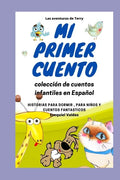 Mi primer cuento: Las aventuras de Terry / Coleccion de cuentos infantiles en Español / Historias para dormir, para niños y cuentos fantásticos. - Paperback