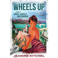 Wheels Up: A Novel of Drugs, Cartels and Survival - Paperback