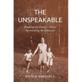 The Unspeakable: Breaking my Family's Silence surrounding the Holocaust - Paperback