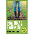 Natural Farming: A Practical Guide - Paperback