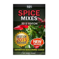 Spice Mixes: Definitive Seasoning Guide: Mixing Herbs & Spices to Create Fantastic Seasoning Mixes - Paperback