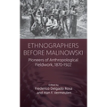 Ethnographers Before Malinowski: Pioneers of Anthropological Fieldwork, 1870-1922 - Paperback