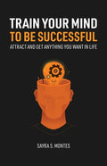 Train Your Mind To Be Successful - Paperback