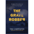 The Grave Robber: The Biggest Stolen Artifacts Case in FBI History and the Bureau's Quest to Set Things Right - Hardcover