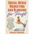 Social Media Marketing and Blogging for Profit - Paperback