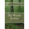 The Witch's Journey: Cutting the Cords of Christian Dogma - Paperback