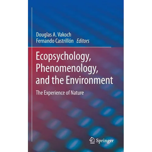 Ecopsychology, Phenomenology, and the Environment: The Experience of Nature - Hardcover