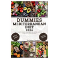 Dummies Mediterranean Diet: A complete step-by-step guide to easy, healthy, stress-free recipes with a 30-day meal plan - Paperback