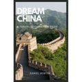 Dream China: A Travel Preparation Guide - Paperback