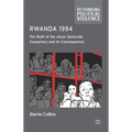 Rwanda 1994: The Myth of the Akazu Genocide Conspiracy and Its Consequences - Hardcover
