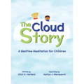 The Cloud Story: A Bedtime Meditation for Children - Hardcover