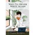 Why I'll Never Write Again: Letters That Led to More Life - Paperback