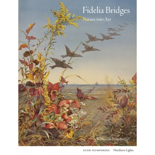 Fidelia Bridges: Nature Into Art - Hardcover