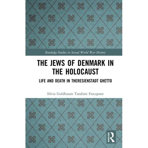The Jews of Denmark in the Holocaust: Life and Death in Theresienstadt Ghetto - Paperback
