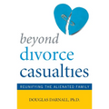 Beyond Divorce Casualties: Reunifying the Alienated Family - Paperback