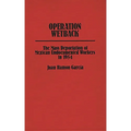 Operation Wetback: The Mass Deportation of Mexican Undocumented Workers in 1954 - Hardcover