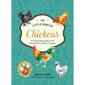 The Little Book of Chickens: An Illustrated Guide to the Extraordinary Lives of Chickens - Hardcover