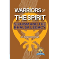Warriors of the Spirit: Sikhism and the Khalsa Legacy - Paperback