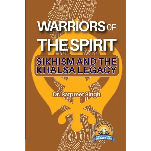 Warriors of the Spirit: Sikhism and the Khalsa Legacy - Paperback