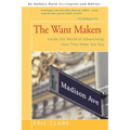 The Want Makers: Inside the World of Advertising: How They Make You Buy - Paperback