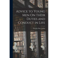 Advice to Young Men On Their Duties and Conduct in Life - Paperback