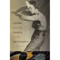 Chino and the Dance of the Butterfly: A Memoir - Paperback